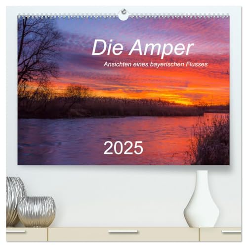 Die Amper - Ansichten eines bayerischen Flusses (hochwertiger Premium Wandkalender 2025 DIN A2 quer), Kunstdruck in Hochglanz: Begleiten Sie die Amper ... am Ammersee bis zur Mündung in die Isar. von Calvendo