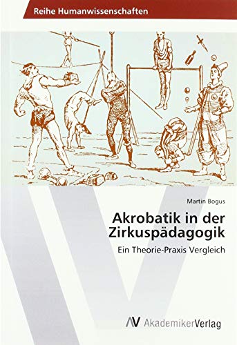 Akrobatik in der Zirkuspädagogik: Ein Theorie-Praxis Vergleich von AV Akademikerverlag