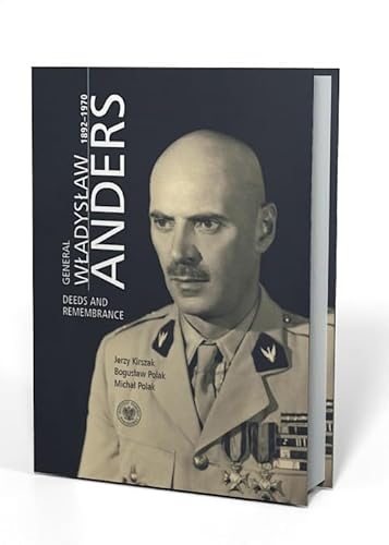 General Władysław Anders 1892-1970: Deeds and Remembrance von IPN