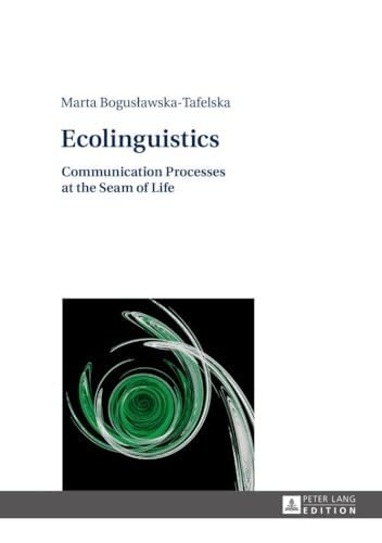 Ecolinguistics: Communication Processes at the Seam of Life