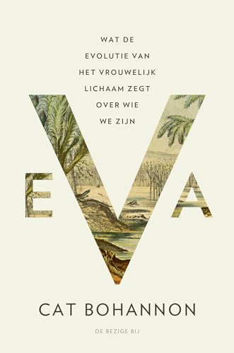 Eva: wat de evolutie van het vrouwelijk lichaam zegt over wie we zijn von De Bezige Bij