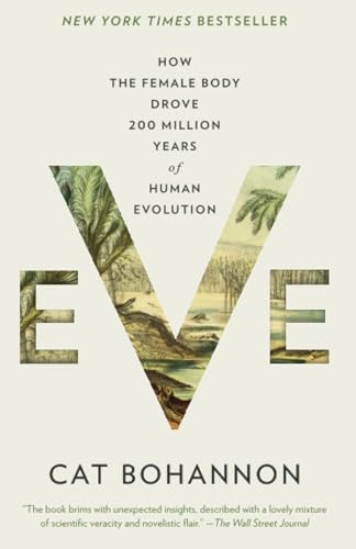 Eve: How the Female Body Drove 200 Million Years of Human Evolution von Vintage