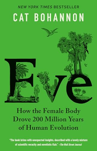 Eve: How the Female Body Drove 200 Million Years of Human Evolution Eve: How the Female Body Drove 200 Million Years of Human Evolution von Knopf Doubleday Publishing Group
