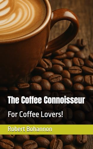 The Coffee Connoisseur: For Coffee Lovers! (Dr. Bob's Informational Book Series) von Independently published
