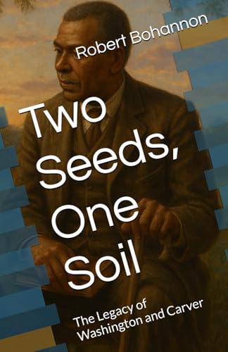 Two Seeds, One Soil: The Legacy of Washington and Carver (Dr. Bob's Informational Book Series) von Independently published