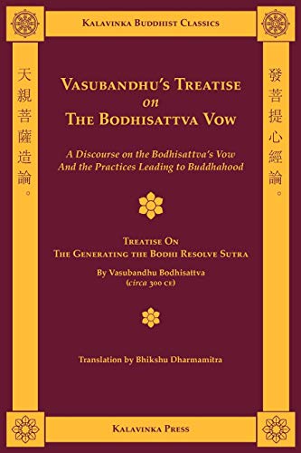 Vasubandhu's Treatise on the Bodhisattva Vow: A Discourse on the Bodhisattva's Vow and the Practices Leading to Buddhahood (Kalavinka Buddhist Classics)