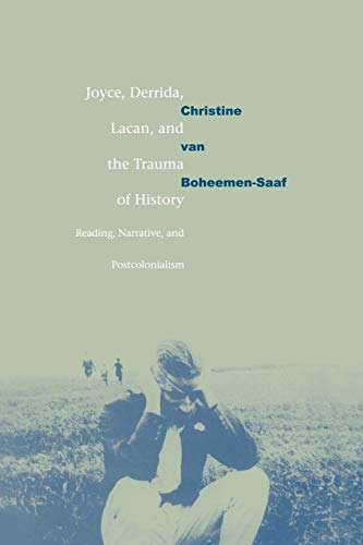 Joyce, Derrida, Lacan & Trauma Hist: Reading, Narrative, and Postcolonialism