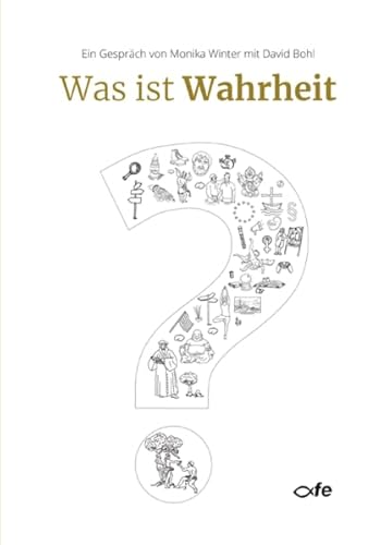 Was ist Wahrheit?: Ein Gespräch von Monika Winter mit David Bohl