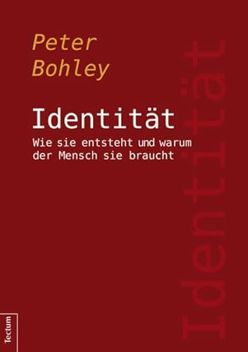 Identität: Wie sie entsteht und warum der Mensch sie braucht (Wissenschaftliche Beiträge aus dem Tectum Verlag: Psychologie) von Tectum-Verlag
