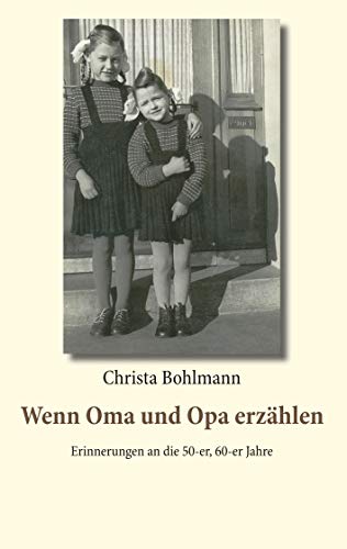 Wenn Oma und Opa erzählen: Erinnerungen an die 50er, 60er Jahre von Books on Demand