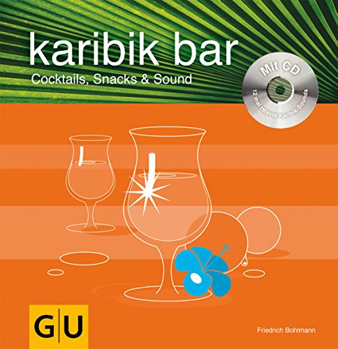 karibic bar. Cocktails, Snacks & Sound, (inkl. CD: 12mal relaxter Karibik-Sound)