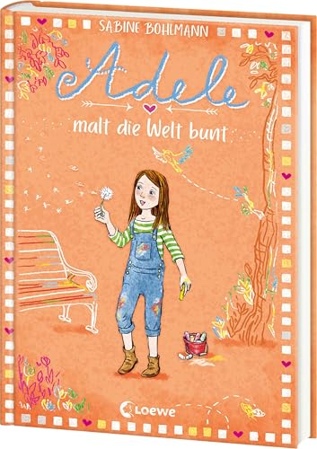 Adele malt die Welt bunt (Band 4): Familienabenteuer und Freundschaft - Das perfekte Buch zum Vorlesen und Selberlesen für Kinder ab 8 Jahren von LOEWE