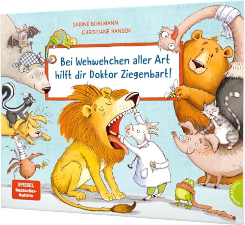 Bei Wehwehchen aller Art hilft dir Doktor Ziegenbart!: Keine Angst mehr vor dem Arztbesuch Bei Wehwehchen aller Art hilft dir Doktor Ziegenbart!: Keine Angst mehr vor dem Arztbesuch