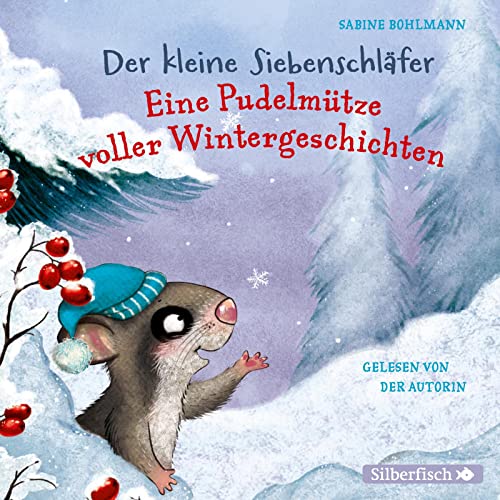 Der kleine Siebenschläfer: Eine Pudelmütze voller Wintergeschichten: 1 CD von Silberfisch