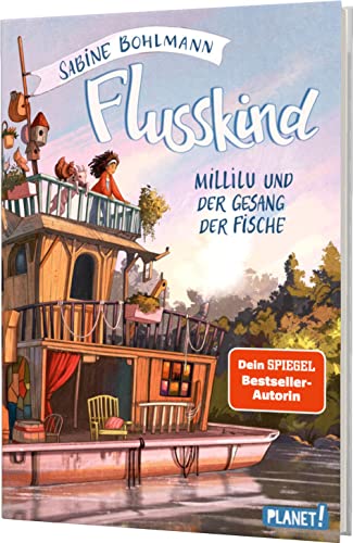 Flusskind 1: Millilu und der Gesang der Fische: Naturverbundenes Mädchenbuch ab 8 (1) von Planet!