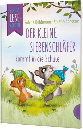 Kleine Lesehelden: Der kleine Siebenschläfer kommt in die Schule: Erstlesebuch für die 1. & 2. Klasse