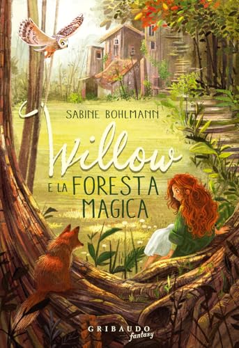 Willow e la foresta magica (Fantasy. Pixie) von Gribaudo