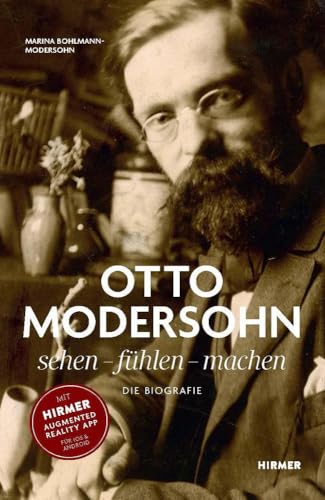 Otto Modersohn. Die Biografie: sehen – fühlen - machen von Hirmer
