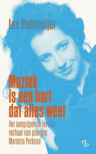 Muziek is een hart dat alles weet: Het aangrijpende levensverhaal van pianiste Marietta Petkova Muziek is een hart dat alles weet: Het aangrijpende levensverhaal van pianiste Marietta Petkova von Uitgeverij Balans