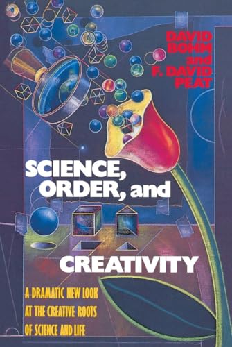 Science, Order, and Creativity: A Dramatic New Look at the Creative Roots of Science and Life