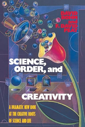 Science, Order, and Creativity: A Dramatic New Look at the Creative Roots of Science and Life