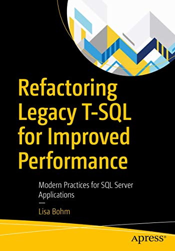 Refactoring Legacy T-SQL for Improved Performance: Modern Practices for SQL Server Applications Refactoring Legacy T-SQL for Improved Performance: Modern Practices for SQL Server Applications von Apress