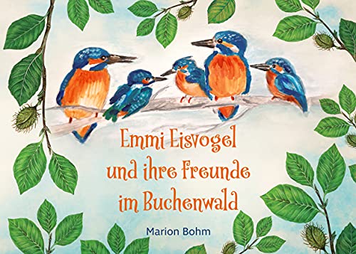 Emmi Eisvogel und ihre Freunde im Buchenwald von Books on Demand GmbH