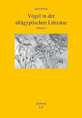 Vögel in der altägyptischen Literatur: 2 Teilbände (Ägyptologie) von Lit Verlag