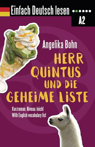 Einfach Deutsch lesen: Herr Quintus und die geheime Liste - Kurzroman - Niveau: leicht - With English vocabulary list Einfach Deutsch lesen: Herr Quintus und die geheime Liste - Kurzroman - Niveau: leicht - With English vocabulary list