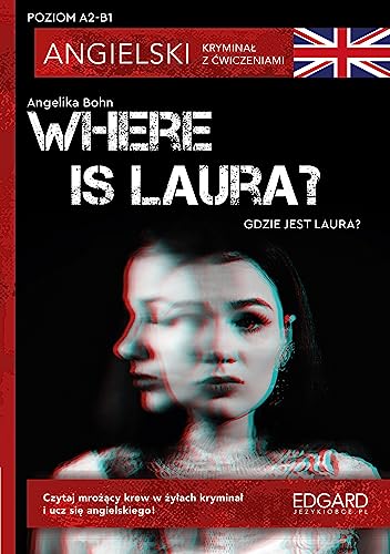Where is Laura? Angielski Kryminał z ćwiczeniami A2-B1 von Edgard