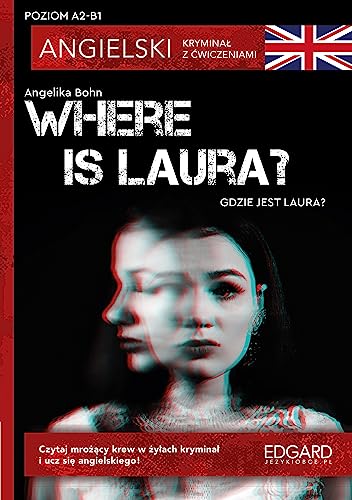 Where is Laura? Angielski Kryminał z ćwiczeniami A2-B1 Where is Laura? Angielski Kryminał z ćwiczeniami A2-B1 von Edgard