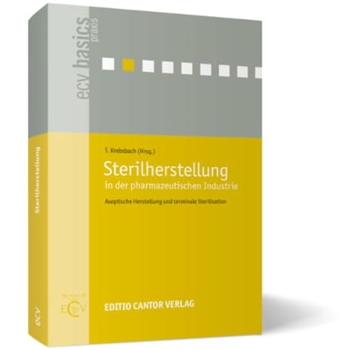 Sterilherstellung in der pharmazeutischen Industrie: Aseptische Herstellung und terminale Sterilisation (ecv basics)