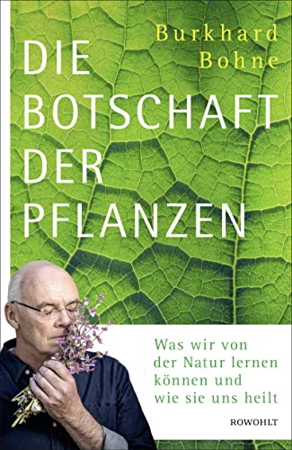 Die Botschaft der Pflanzen: Was wir von der Natur lernen können und wie sie uns heilt von Rowohlt Verlag GmbH