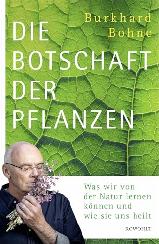 Die Botschaft der Pflanzen: Was wir von der Natur lernen können und wie sie uns heilt Die Botschaft der Pflanzen: Was wir von der Natur lernen können und wie sie uns heilt