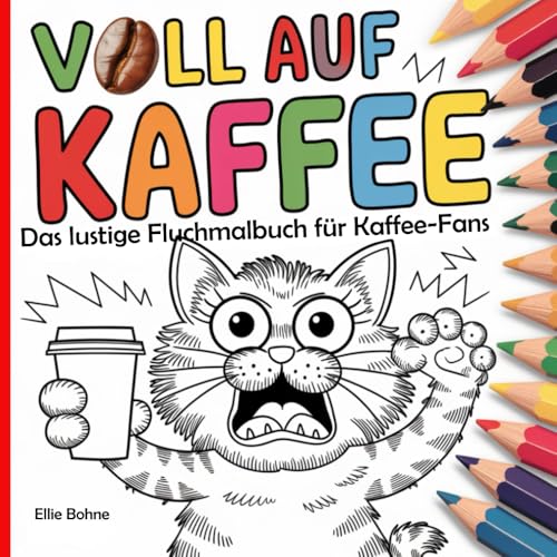 Voll auf Kaffee - Das lustige Fluchmalbuch für Kaffee-Fans (Malbücher für Erwachsene, Ausmalbuch für mehr Achtsamkeit, Entspannung und gute Laune) von Adomee Verlag
