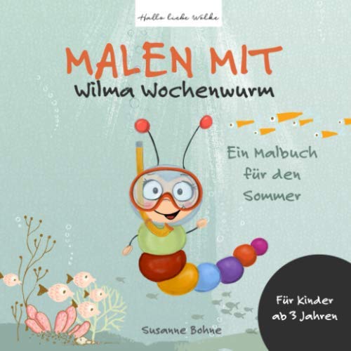 Malen mit Wilma Wochenwurm - Ein Malbuch für den Sommer: Für Kinder ab 3 Jahren von Independently published