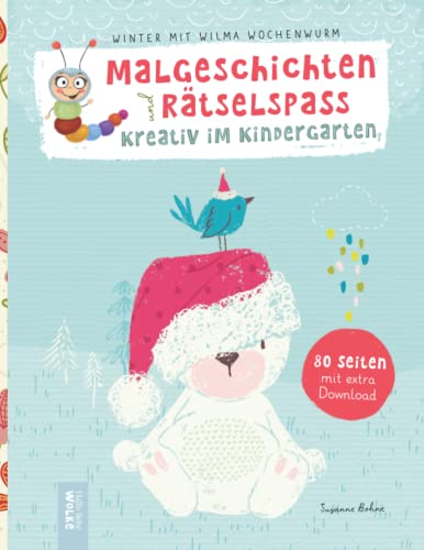 Malgeschichten und Rätselspaß - kreativ im Kindergarten: Mit Wilma Wochenwurm im Winter: Für Kinder ab 4 Jahren: Wurmstarke Arbeitsblätter für die Vorschule und die Kita (Winter & Weihnachten) von Independently published