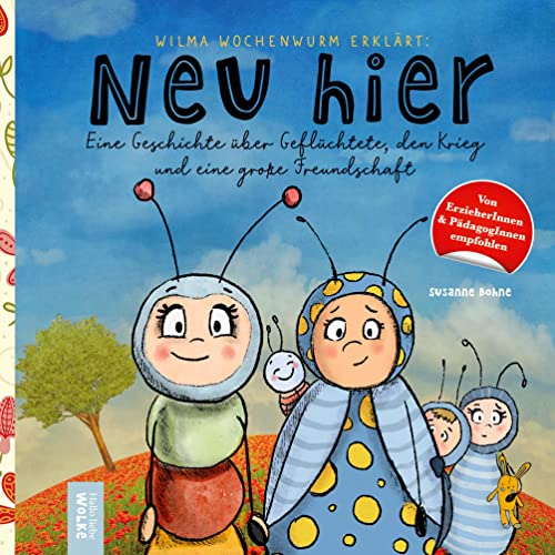 Wilma Wochenwurm erklärt: Neu hier. Eine Geschichte über Geflüchtete, den Krieg und eine große Freundschaft: Für Kinder ab 5 Jahren inklusive Bildwörterbuch und Portfoliovorlagen Wilma Wochenwurm erklärt: Neu hier. Eine Geschichte über Geflüchtete, den Krieg und eine große Freundschaft: Für Kinder ab 5 Jahren inklusive Bildwörterbuch und Portfoliovorlagen
