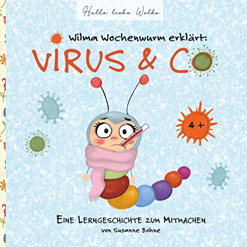 Wilma Wochenwurm erklärt: Virus & Co: Eine Lerngeschichte für Kinder in Kita und Grundschule