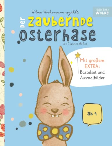 Wilma Wochenwurm erzählt: Der zaubernde Osterhase: Lustige Vorlesegeschichte zum Mitmachen für Kinder ab 4 Jahren an Ostern mit großem EXTRA: Ausmalbilder und Bastelvorlage von Independently published