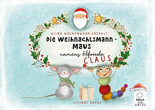 Wilma Wochenwurm erzählt: Die Weihnachtsmann-Maus namens Claus: Eine Mitmach-Geschichte im Advent und an Weihnachten für Kinder ab 5 Jahren in Kita und Grundschule
