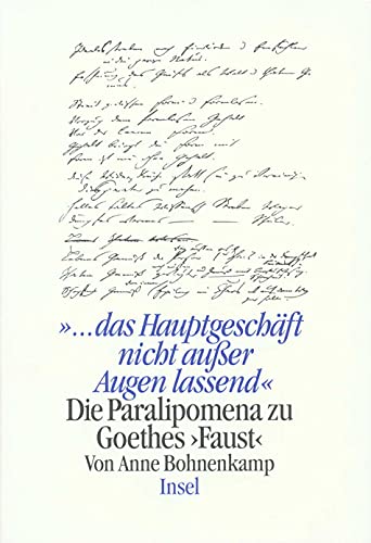 »... das Hauptgeschäft nicht aus den Augen lassend«: Die Paralipomena zu Goethes »Faust« von Insel Verlag