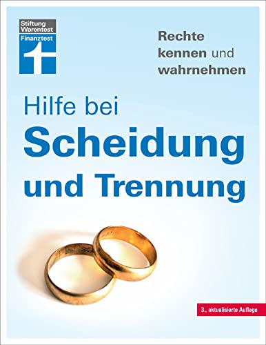 Hilfe bei Scheidung und Trennung - Scheidungsverfahren und Kosten - Irrtümer vermeiden - Finanzfragen klären - Mit verschiedenen Fallbeispielen: Rechte kennen und wahrnehmen von Stiftung Warentest