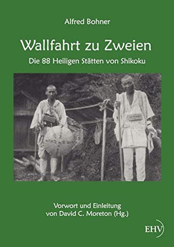 Wallfahrt zu Zweien: Die 88 Heiligen Staetten von Shikoku: Die 88 Heiligen Stätten von Shikoku