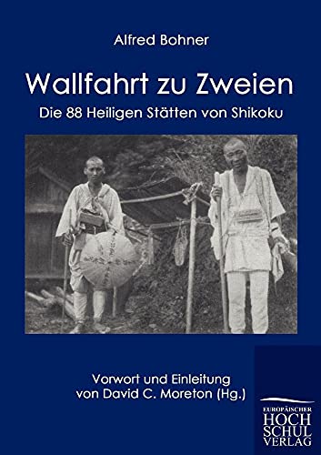 Wallfahrt zu Zweien: Die 88 Heiligen Staetten von Shikoku: Die 88 Heiligen Stätten von Shikoku von Europischer Hochschulver