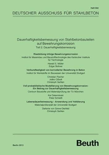 Dauerhaftigkeitsbemessung von Stahlbetonbauteilen auf Bewehrungskorrosion: Teil 2: Dauerhaftigkeitsbemessung (DAfStb-Heft) von DIN Media