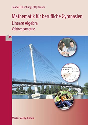 Mathematik für berufliche Gymnasien: Lineare Algebra - Vektorgeometrie