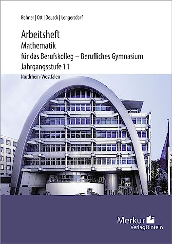 Mathematik für das Berufskolleg - Berufliches Gymnasium - Arbeitsheft: Jahrgangsstufe 11 - inklusive Lösungen - (NRW) von Merkur Verlag