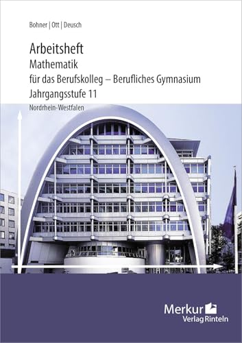 Mathematik für das Berufskolleg - Berufliches Gymnasium - Arbeitsheft: Jahrgangsstufe 11 - inklusive Lösungen - (NRW) von Merkur Verlag