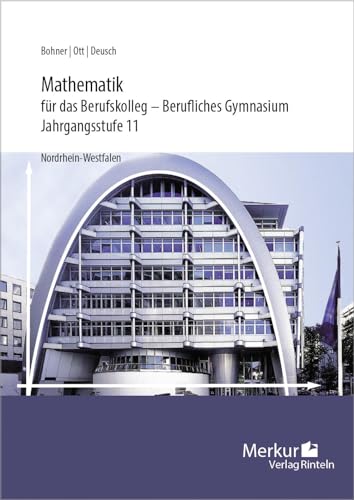 Mathematik für das Berufskolleg - Berufliches Gymnasium: Jahrgangsstufe 11 (NRW) von Merkur Verlag